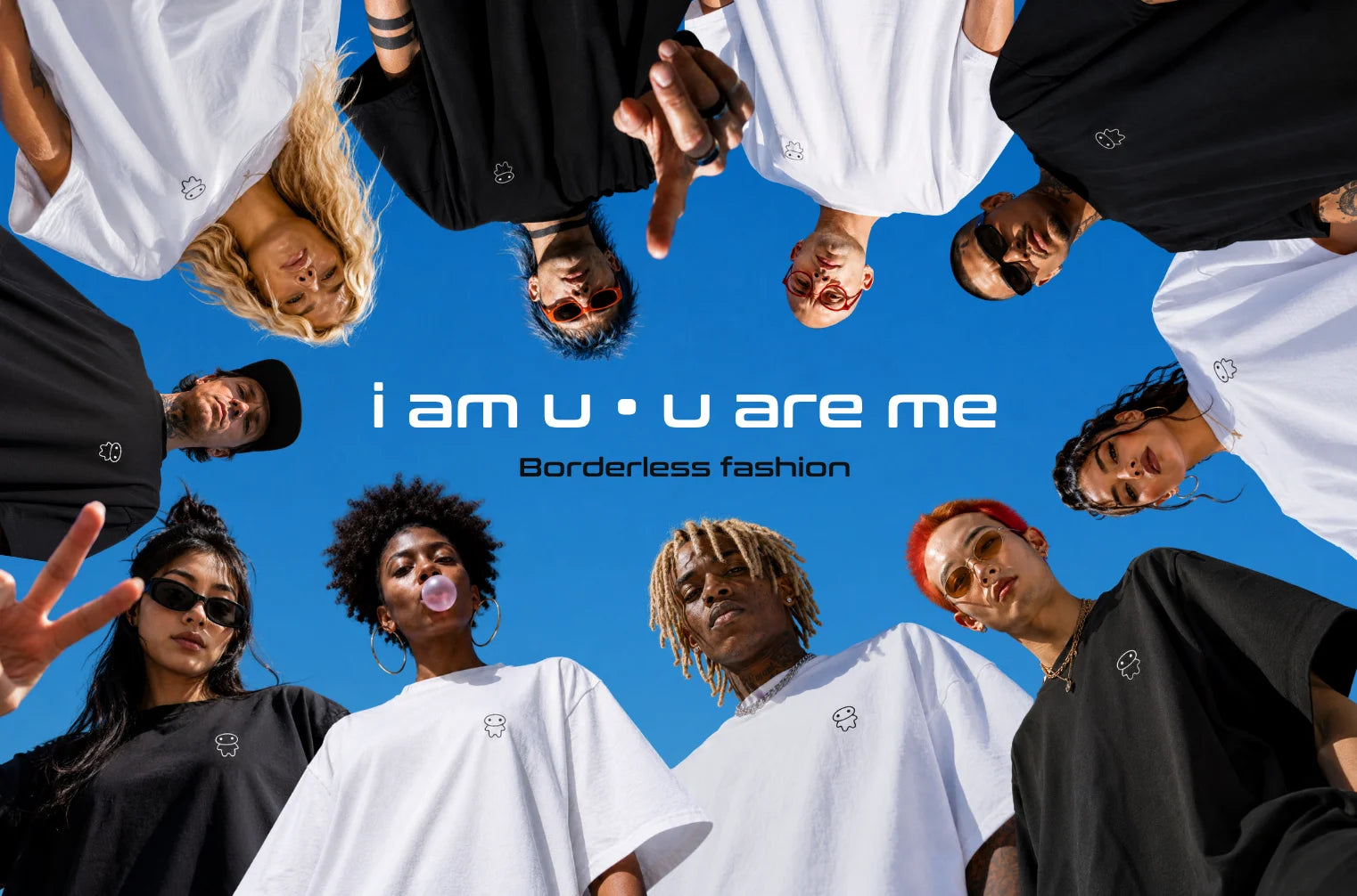 I am u.  U are me.  Borderless fashion.  